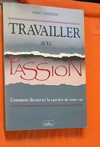 Travailler avec passion [Paperback] Nancy Anderson