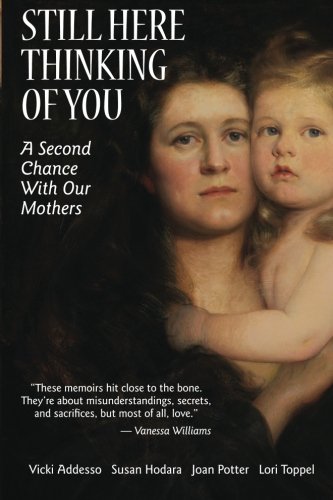 Still Here Thinking of You: A Second Chance with Our Mothers