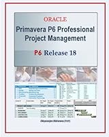 Primavera P6 Professional Project Management, 4th Edition: Primavera P6 Release 18 1728992826 Book Cover