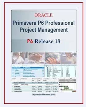 Paperback Primavera P6 Professional Project Management, 4th Edition: Primavera P6 Release 18 Book