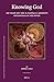 Knowing God: Ibn Arab and Abd al-Razzq al-Qshns Metaphysics of the Divine (Islamic Philosophy, Theology and Science, 109)