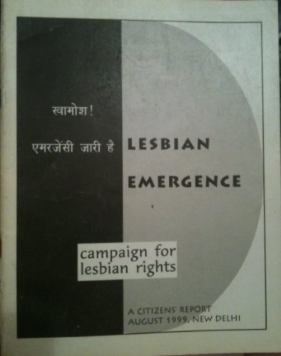 Lesbian Emergence (Campaign For Lesbian Rights, A Citizens' Report, August 1999, New Delhi)