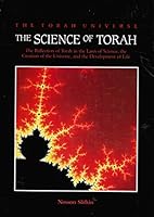 The Science of Torah: The Reflection of Torah in the Laws of Science, the Creation of the Universe and the Development of Life 156871288X Book Cover