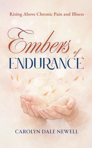 Embers of Endurance: Rising above Chronic Pain and Illness