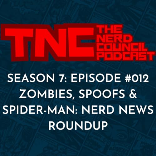 Season 7: Episode #012 - Zombies, Spoofs & Spider-Man: Nerd News Roundup
