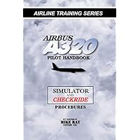 Airbus A320 pilot handbook: Simulator and checkride techniques
