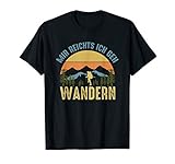 Lustiger Wander Spruch für Herren, Kinder, Damen die mit Wanderliebe durch schöne Natur, hohe Berge und dichte Wälder in Deutschland, Österreich,Europa, Schweiz, Mallorca, wandern. Lustige Wander Bekleidung für die nächste Wanderung / Nachtwanderung.