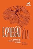 Expressão vital: O resgate do ser através da psicologia e da arte