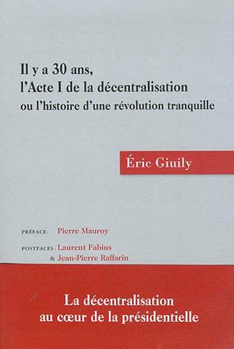 Il y a 30 ans, l'Acte I de la décentralisation ou l'histoire d'une révolution tranquille