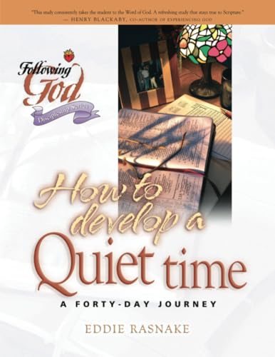 How to Develop a Quiet Time: Life Principles for Meeting with God (Following God Discipleship Series)