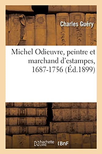 Michel Odieuvre, peintre et marchand d'estampes, 1687-1756 (French Edition)
