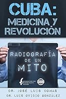 Cuba: Medicina y Revolucion: Radiografia de Un Mito 1613700482 Book Cover