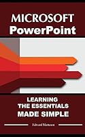 Microsoft PowerPoint: Learning Essentials Made Simple B08BVRG1MC Book Cover