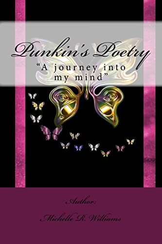 Punkin's Poetry: "A journey into my mind"