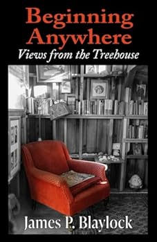 Beginning Anywhere: Views from the Treehouse