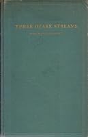 Three Ozark Streams Log of the Moccasin and the Wilma With a Preface by Donald Davidson rivers B00KKQPW0W Book Cover