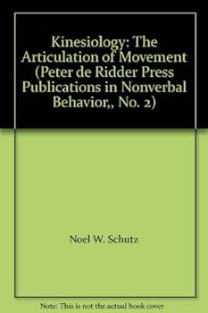 Paperback Kinesiology: The Articulation of Movement (Peter de Ridder Press Publications in Nonverbal Behavior,, No. 2) Book