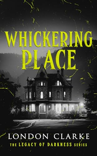 Whickering Place: Book 2 of Legacy of Darkness Series