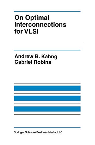 On Optimal Interconnections for VLSI (The Springer International Series in Engineering and Computer Science, 301)