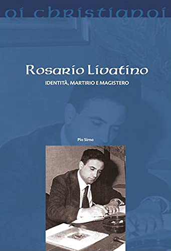 Rosario Livatino. Identità, martirio e magistero