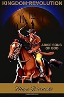 Kingdom Revolution - Birthing the True Sons of God in the Earth 1726037797 Book Cover