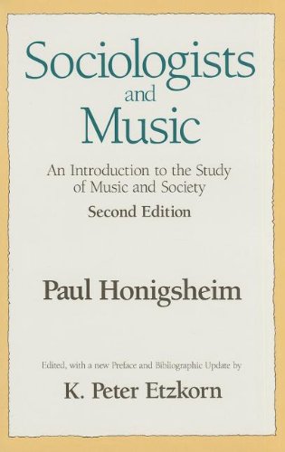 Sociologists and Music: An Introduction to the Study of Music and Society Sociologists and Music: An Introduction to the Study of Music and Society