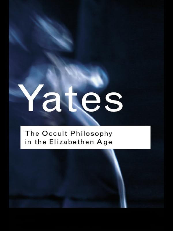The Occult Philosophy in the Elizabethan Age (Routledge Classics)
