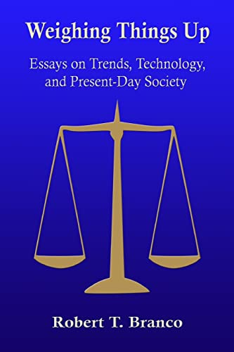 Weighing Things Up: Essays on Trends, Technology, and Present–Day Society