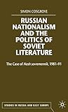Russian Nationalism and the Politics of Soviet Literature: The Case of Nash sovremennik , 1981-1991 (Studies in Russia and East Europe)