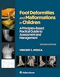 Foot Deformities and Malformations in Children: A Principles-Based, Practical Guide to Assessment and Management: eBook without Multimedia