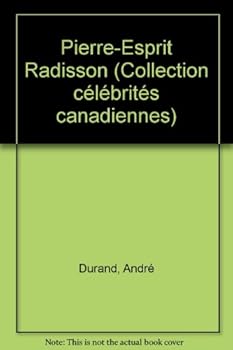 Pierre-Esprit Radisson (Collection célébrités canadiennes)
