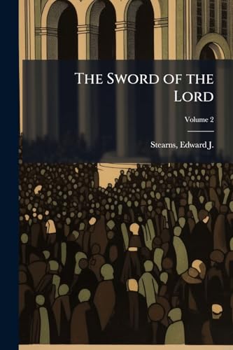 The Sword of the Lord: A Sermon Preached in the House of Prayer; Volume 2