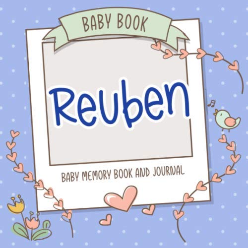 Baby Book Reuben - Baby Memory Book and Journal: Personalized