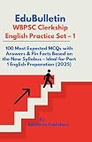 EduBulletin WBPSC Clerkship English Practice Set – 1: 100 Most Expected MCQs with Answers & Pin Facts Based on the New Syllabus – Ideal for Part 1 ... (EduBulletin WBPSC Clerkship Guide Series)