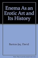 Enema As an Erotic Art and Its History 0910409005 Book Cover