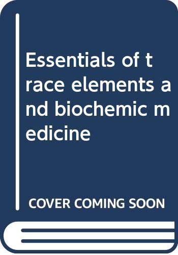 Essentials of trace elements and biochemic medicine
