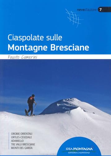 Ciaspolate Sulle Montagne Bresciane - Neve D'autore N. 7 Ciaspolate Sulle Montagne Bresciane - Neve D'autore N. 7