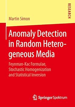 Paperback Anomaly Detection in Random Heterogeneous Media: Feynman-Kac Formulae, Stochastic Homogenization and Statistical Inversion Book