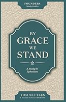 By Grace We Stand: A Study in Ephesians 1965810756 Book Cover