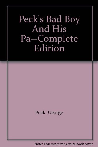 Peck's Bad Boy And His Pa--Complete Edition B000NZZBVA Book Cover