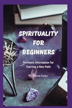Paperback Spirituality for Beginners: Pertinent Information for Starting a New Path Book
