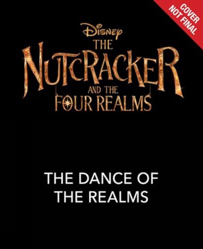 The Nutcracker and the Four Realms: The Dance of the Realms