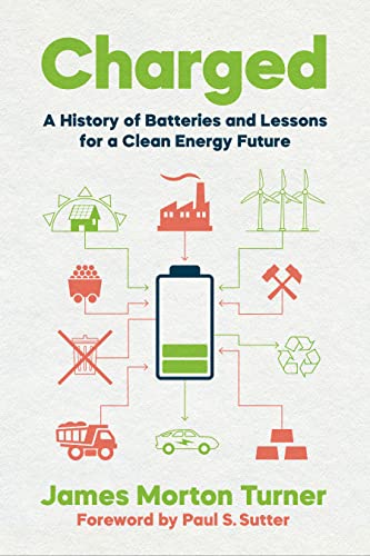 Charged: A History of Batteries and Lessons for a Clean Energy Future (Weyerhaeuser Environmental...