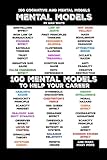 100 COGNITIVE AND MENTAL MODELS TO HELP YOUR CAREER: Mental Shortcuts for Smarter Choices, Sharper Thinking, and Success