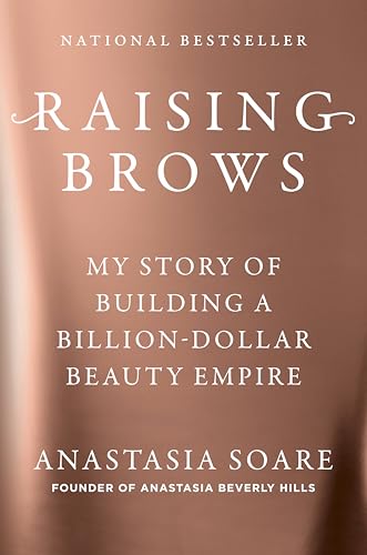 Raising Brows: My Story of Building a Billion-Dollar Beauty Empire