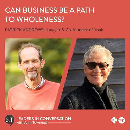 Can business be a path to wholeness? - a conversation with Patrick Andrews, lawyer and co-founder of Yoak
