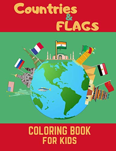 COUNTRIES & FLAGS : COLORING BOOK FOR KIDS: Learn about flags , countries , cultures of the world PERFECT GIFT FOR KIDS