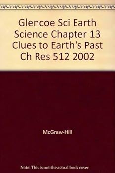 Hardcover Glencoe Sci Earth Science Chapter 13 Clues to Earth's Past Ch Res 512 2002 Book