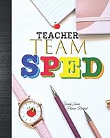Teacher Team SPED Yearly Lesson Planner Notebook : Cute Special Education First Year New Teacher Supplies Gift for Classroom Track Student Passwords Field Trip Checklist Medical Info Seating Chart Tra 108223513X Book Cover