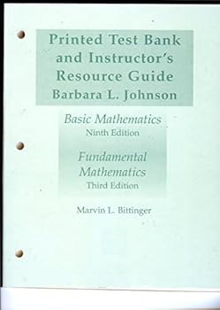 Printed Test Bank and Instructor's Resource Guide for Basic Mathematics (9th Ed.) and Fundamental Mathematics